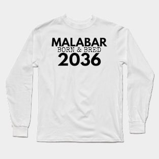 MALABAR BORN AND BRED 2036 - MADE FOR MALABAR LOCALS Long Sleeve T-Shirt